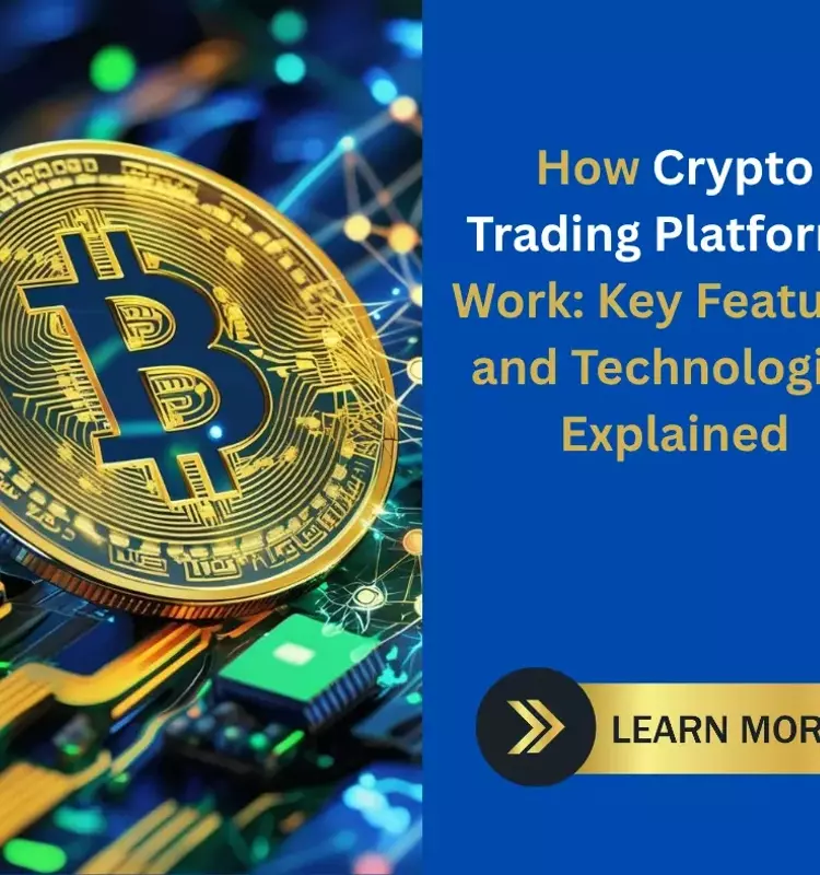 How Crypto Trading Platforms Work: Key Features and Technologies Explained
