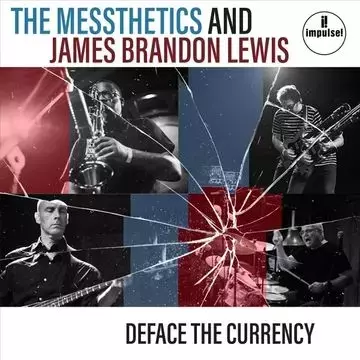 The Messthetics and James Brandon Lewis: Deface the Currency Album Review