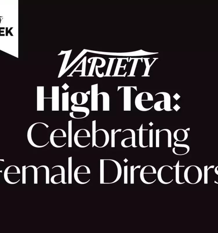 Variety to Host Inaugural High Tea Celebrating Female Directors
